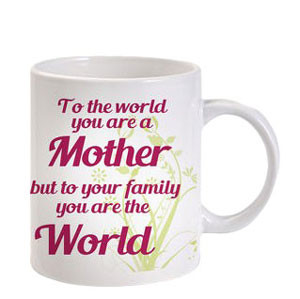Mother's Day Gift Idea - To the world you are a Mother Mug  -  For any occasion.